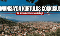 Manisa’nın kurtuluşunun 104. yıl dönümü törenle kutlanacak!