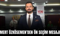 Özkösemen’den ön seçim mesajı: “Geleceğin demokrasisini inşa ediyoruz”