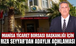 Rıza Seyyar, Manisa Ticaret Borsası Başkanlığına Adaylığını Açıkladı