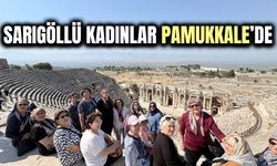 Sarıgöllü kadınlar Pamukkale'yi gezdi!