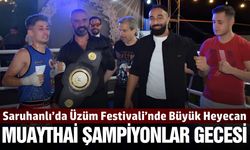 Saruhanlı’da Bağ Bozumu Coşkusu Muaythai Şampiyonlar Gecesi ile Taçlanacak