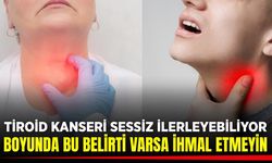 Tiroid kanserinde artış sinyali: Kimler risk altında, hangi belirtiler ciddiye alınmalı?