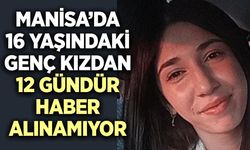 Turgutlu'da 16 yaşındaki Sude'den 12 gündür haber alınamıyor