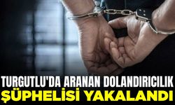 Turgutlu'da aranan dolandırıcılık şüphelisi yakalandı