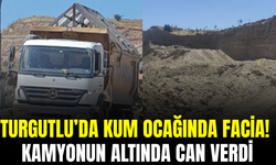 Turgutlu’da kum ocağında feci olay: Kamyonun altında can verdi