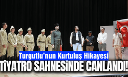Turgutlu’da kurtuluş hikayesi sahneye taşındı!