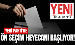 YENİ Parti'de ilçe başkanlığı ön seçimleri başlıyor