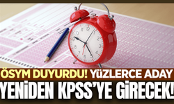 ÖSYM duyurdu: Yüzlerce aday yeniden KPSS'ye girecek!