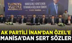 AK Partili İnan’dan Özgür Özel’e Manisa’dan sert sözler: “Manisa’da duramaz”
