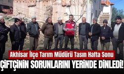 Akhisar İlçe Tarım Müdürü Tasın'dan hafta sonu saha ziyareti!