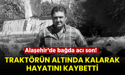 Alaşehir’de Traktör Kazası: İki Çocuk Babası Genç Adam Hayatını Kaybetti