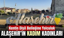 Alaşehir’in Kadim Kadınları Kurşunlu Han’da Konuşulacak