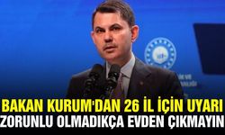Bakan Kurum'dan 26 il için kritik uyarı
