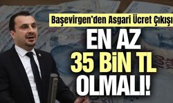 Başevirgen’den Asgari Ücret Çıkışı: En Az 35 Bin 350 TL Olmalı