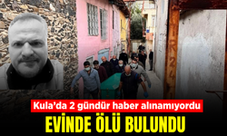 Kula’da 2 gündür haber alınamayan adam evinde ölü bulundu