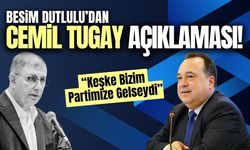 Besim Dutlulu'dan Cemil Tugay açıklaması!
