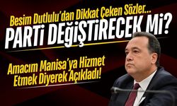 Besim Dutlulu'dan parti değişikliği iddialarına yanıt!