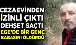 Ege'de bir genç, babasını bıçaklayarak öldürdü