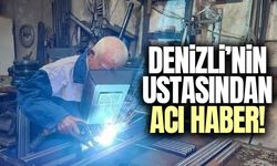 Denizli’de iz bırakan usta hayata veda etti!