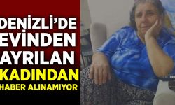 Denizli'de kayıp alarmı: Evinden ayrıldı, bir daha haber alınamadı