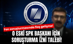 Fon soruşturması büyüyor! Eski SPK Başkanı için harekete geçildi