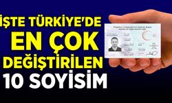 Türkiye'de en çok değiştirilen 10 soyisim nedir?