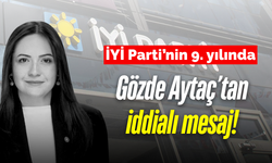 İYİ Parti Manisa İl Başkanı Aytaç’tan 9. yıl mesajı!