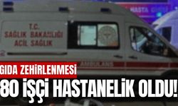 İzmir'de 80 işçi hastanelik oldu!