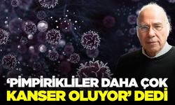 Kanserle ilgili ezber bozan sözler: 'Kurcalarsanız çıkıyor'