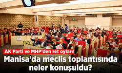 Manisa Büyükşehir Meclisi’nde kritik gündem maddeleri görüşüldü