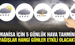 Meteoroloji Manisa'yı uyardı: Sağanak yağışlar etkili olacak