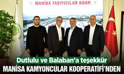 Manisa Kamyoncular Kooperatifi’nden Dutlulu ve Balaban’a teşekkür