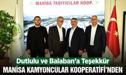 Manisa Kamyoncular Kooperatifi’nden Dutlulu ve Balaban’a teşekkür