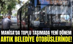 Manisa'da yeni dönem: Artık toplu taşımada ücretsiz