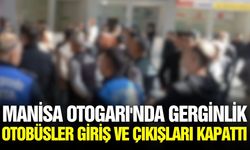 Manisa Otogarı’nda gerginlik!