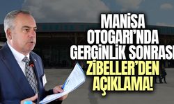 Manisa Otogarı’ndaki gerginliğe ilişkin Levent Zibeller’den açıklama