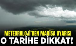 Manisalılar dikkat: Meteoroloji tarih verdi!