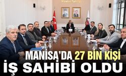 Manisa’da 27 bin kişi iş sahibi oldu