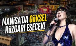 Manisa'da Göksel rüzgarı esecek!