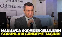 Manisa’da görme engellilerin sorunları gündemde! İstihdam ve eğitim çağrısı