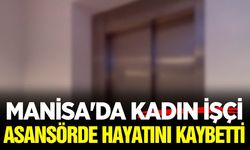 Manisa'da feci olay: Asansörde can verdi