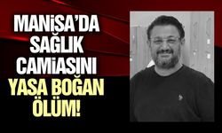 Manisa'da sağlık camiasını yasa boğan ölüm!