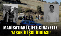 Manisa'daki çifte cinayette yasak ilişki iddiası