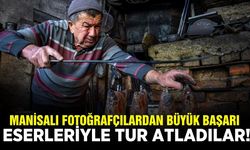 Manisalı fotoğraf sanatçıları eserleriyle üst tura yükseldi