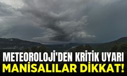 Meteoroloji’den Manisa’ya kritik uyarı!