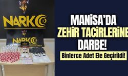 Manisa'da zehir tacirlerine operasyon: Binlerce adet ele geçirildi!