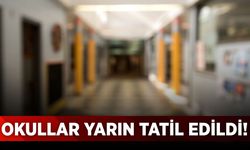 Okullar yarın tatil edildi!