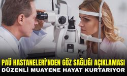 PAÜ Hastaneleri’nden gözlerinize iyi bakın mesajı