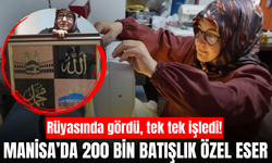 Manisa’da rüyasında gördü, 200 binin üzerinde batışla nakışa işledi