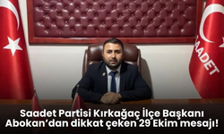 Saadet Partisi Kırkağaç İlçe Başkanı Abokan’dan 29 Ekim mesajı